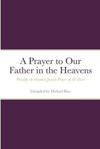 Cover image for A Prayer to Our Father in the Heavens