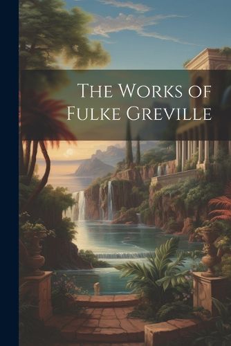 The Works of Fulke Greville