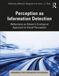 Cover image for Perception as Information Detection: Reflections on Gibson's Ecological Approach to Visual Perception