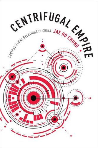 Cover image for Centrifugal Empire: Central-Local Relations in China