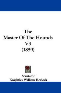 Cover image for The Master of the Hounds V3 (1859)