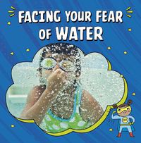 Cover image for Facing Your Fear of Water
