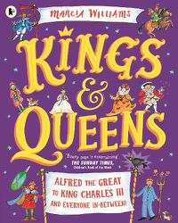 Cover image for Kings and Queens: Alfred the Great to King Charles III and Everyone In-Between!