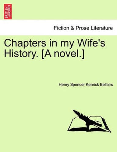 Cover image for Chapters in My Wife's History. [A Novel.]