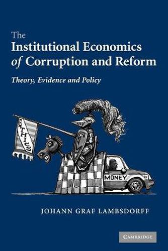 Cover image for The Institutional Economics of Corruption and Reform: Theory, Evidence and Policy