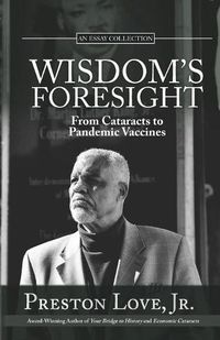 Cover image for Wisdom's Foresight: From Cataracts to Pandemic Vaccines