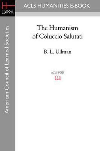 Cover image for The Humanism of Coluccio Salutati