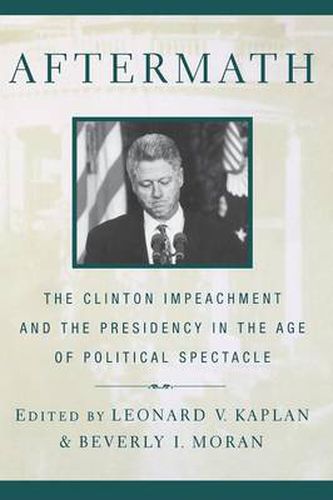 Cover image for Aftermath: The Clinton Impeachment and the Presidency in the Age of Political Spectacle