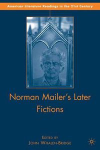 Cover image for Norman Mailer's Later Fictions: Ancient Evenings through Castle in the Forest