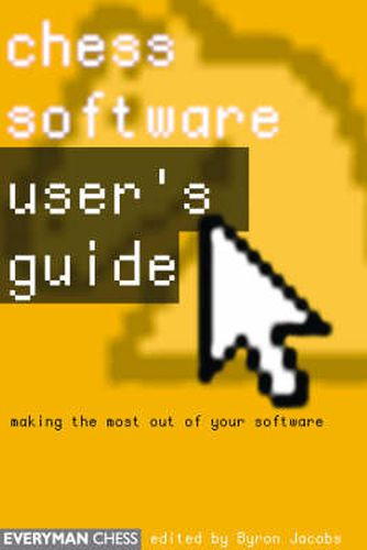 Cover image for Chess Software: a User's Guide: Making the Most of Your Chess Software