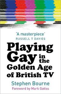 Cover image for Playing Gay in the Golden Age of British TV