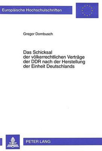 Cover image for Das Schicksal Der Voelkerrechtlichen Vertraege Der Ddr Nach Der Herstellung Der Einheit Deutschlands