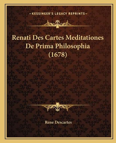 Cover image for Renati Des Cartes Meditationes de Prima Philosophia (1678)