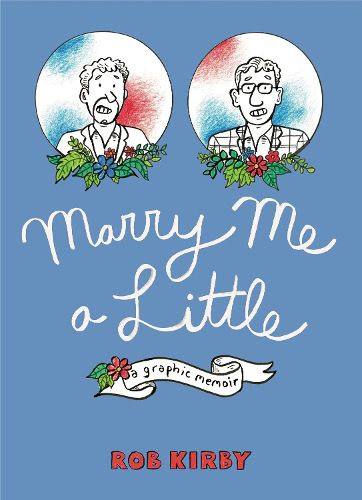 Cover image for Marry Me a Little: A Graphic Memoir