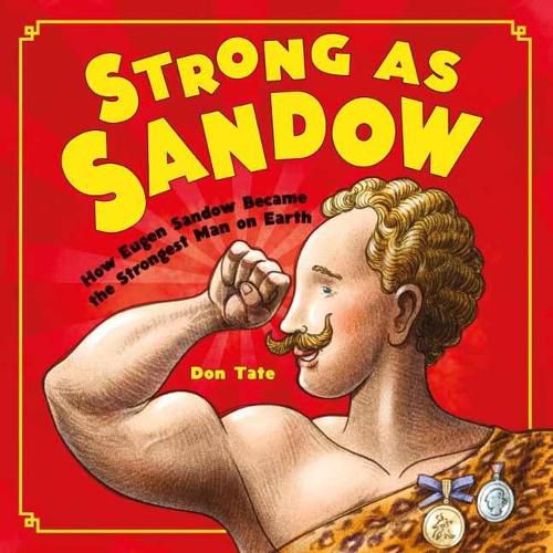 Cover image for Strong as Sandow: How Eugen Sandow Became the Strongest Man on Earth