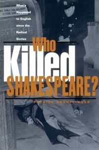 Cover image for Who Killed Shakespeare?: What's Happened to English since the Radical Sixties