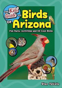 Cover image for The Kids' Guide to Birds of Arizona: Fun Facts, Activities and 86 Cool Birds