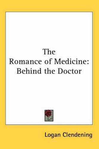 Cover image for The Romance of Medicine: Behind the Doctor