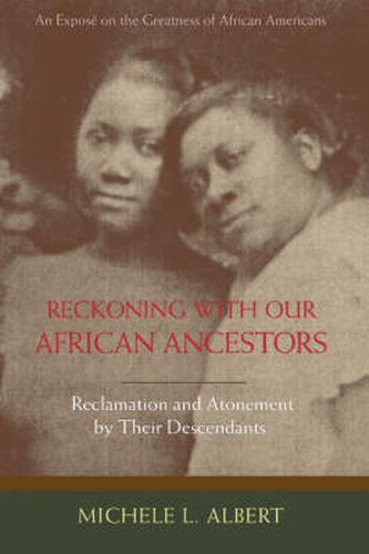 Cover image for Reckoning with Our African Ancestors: Reclamation and Atonement by Their Descendants