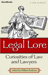 Cover image for Legal Lore: Curiosities of Law and Lawyers