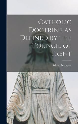 Cover image for Catholic Doctrine as Defined by the Council of Trent