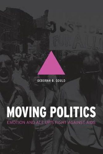 Cover image for Moving Politics: Emotion and ACT UP's Fight Against AIDS