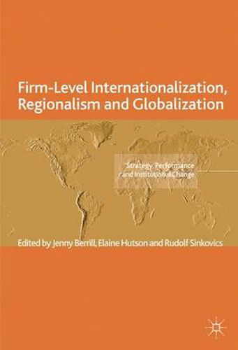 Cover image for Firm-Level Internationalization, Regionalism and Globalization: Strategy, Performance and Institutional Change