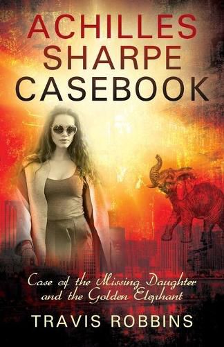 Cover image for Achilles Sharpe Casebook: Case of the Missing Daughter and the Golden Elephant