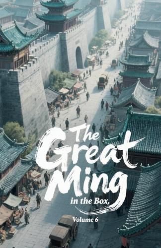 Cover image for The Great Ming in the Box, Volume 6