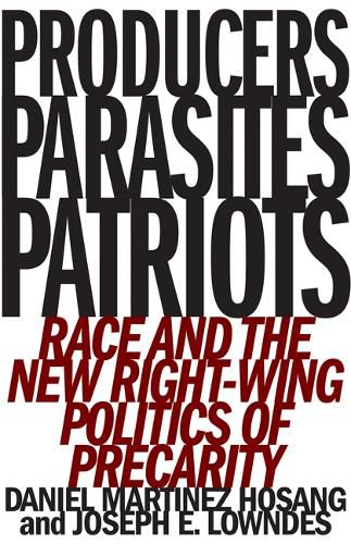 Cover image for Producers, Parasites, Patriots: Race and the New Right-Wing Politics of Precarity