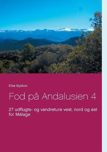 Cover image for Fod pa Andalusien 4: 27 udflugts- og vandreture vest, nord og ost for Malaga