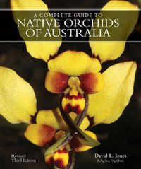 Cover image for A COMPLETE GUIDE TO NATIVE ORCHIDS OF AUSTRALIA