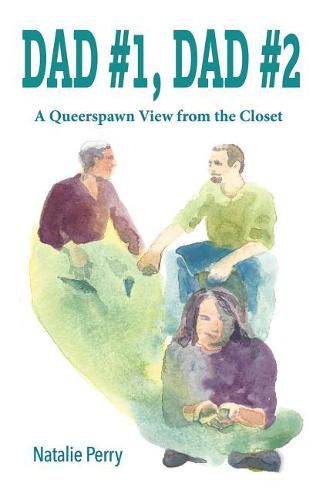 Cover image for Dad #1, Dad #2: A Queerspawn View from the Closet