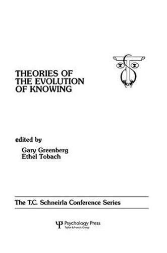 Cover image for theories of the Evolution of Knowing: the T.c. Schneirla Conferences Series, Volume 4