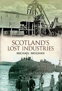 Cover image for Scotland's Lost Industries