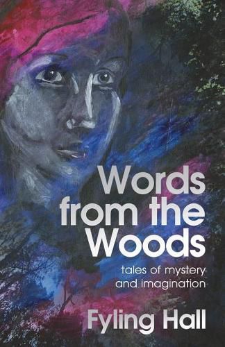 Cover image for Words from the Woods: tales of mystery and imagination