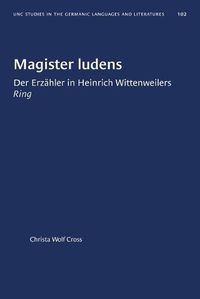 Cover image for Magister Ludens: Der Erzahler in Heinrich Wittenweilers Ring