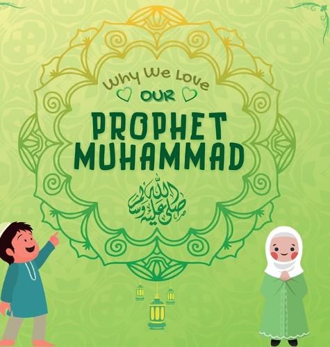 Cover image for Why We Love Our Prophet Muhammad: The Short Seerah of Prophet Muhammad [ PBUH ]