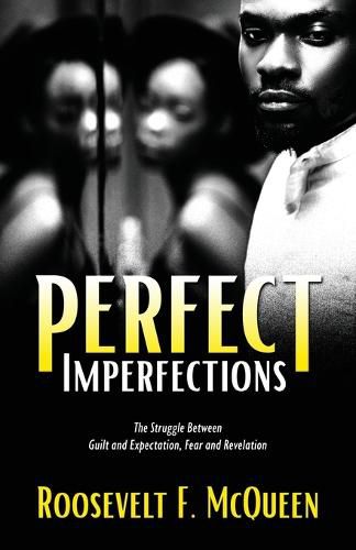 Cover image for Perfect Imperfections: The Struggle Between Guilt and Expectation, Fear and Revelation