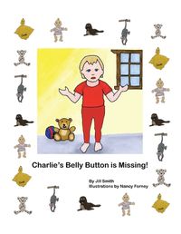 Cover image for Charlie's Belly Button is Missing!