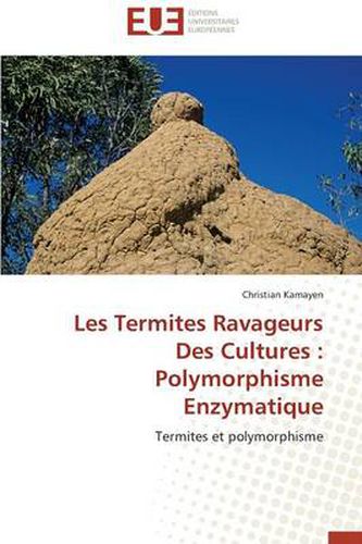 Cover image for Les Termites Ravageurs Des Cultures: Polymorphisme Enzymatique