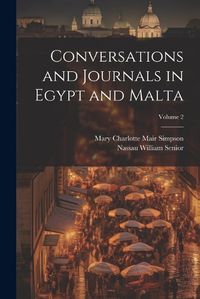 Cover image for Conversations and Journals in Egypt and Malta; Volume 2