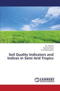 Cover image for Soil Quality Indicators and Indices in Semi Arid Tropics