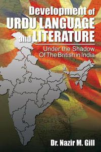 Cover image for Development of Urdu Language and Literature Under the Shadow of the British in India: Under the Shadow of the British in India
