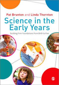 Cover image for Science in the Early Years: Building Firm Foundations from Birth to Five