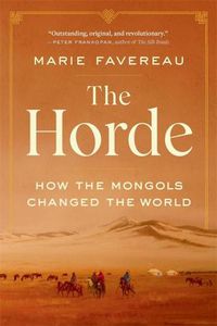 Cover image for The Horde: How the Mongols Changed the World