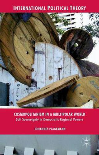 Cover image for Cosmopolitanism in a Multipolar World: Soft Sovereignty in Democratic Regional Powers