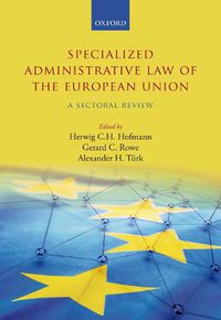 Cover image for Specialized Administrative Law of the European Union: A Sectoral Review