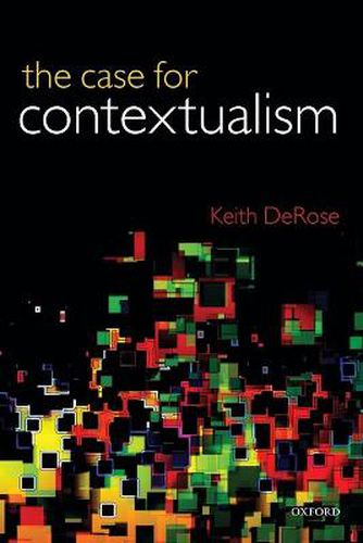 Cover image for The Case for Contextualism: Knowledge, Skepticism, and Context, Vol. 1