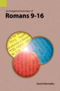 Cover image for An Exegetical Summary of Romans 9-16